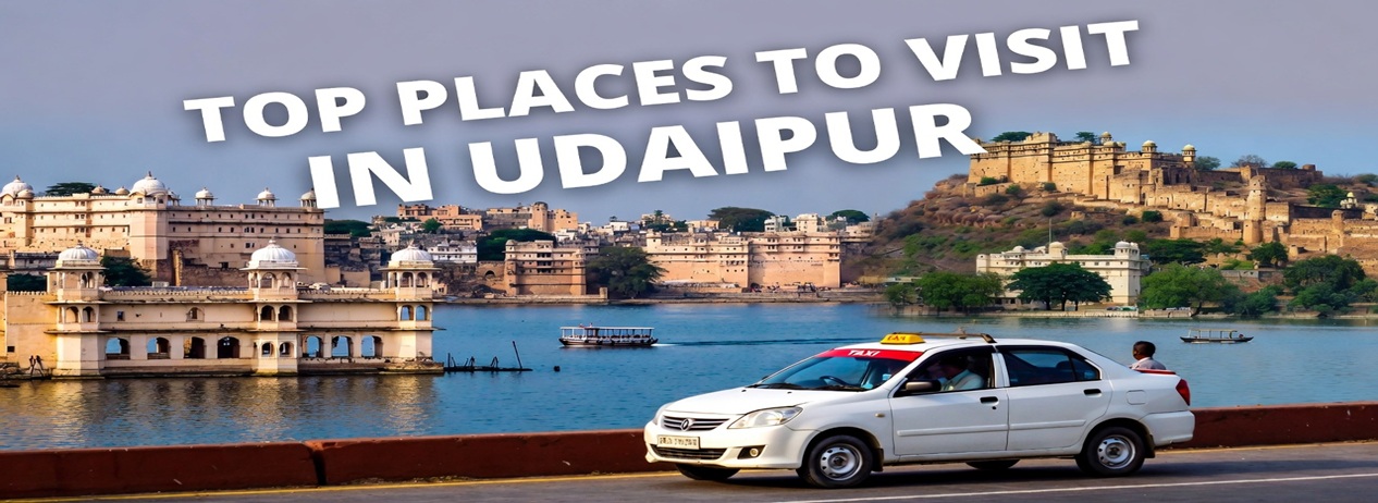 Top Places to Visit in Udaipur with Taxi